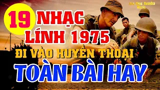 19 BÀI NHẠC LÍNH XƯA 1975 TUYỂN CHỌN HAY - NHẠC LÍNH HUYỀN THOẠI ĐỂ ĐỜI - VỪA NGHE ĐÃ PHÊ