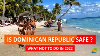 Is Dominican Republic Safe in 2022?  - What NOT to Do in Punta Cana Today. Top Safety Tips