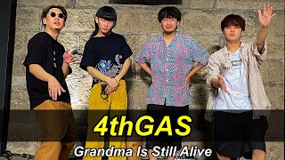 4thGAS | Grandma Is Still Alive