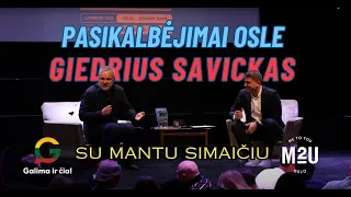 Pasikalbėjimai Osle. Giedrius Savickas