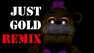 [FNAF]  Just Gold Remix Wip By @APAngryPiggy