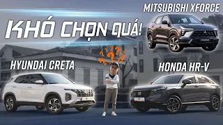 680 triệu chọn Mitsubishi Xforce Premium, Hyundai Creta CC hay Honda HR-V G?