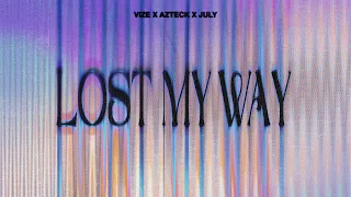 VIZE, Azteck, July - Lost My Way (Official Audio)