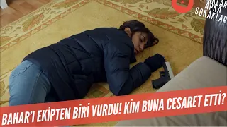 Bahar'ı Ekipten Biri Vurdu! Kim Böyle Bir Şeye Cesaret Etti? 511. Bölüm