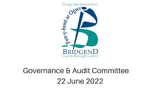 Governance & Audit Committee 22 June 2022 Meeting Recording