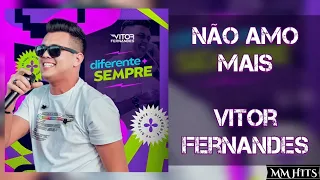NÃO AMO MAIS - Vitor Fernandes (Áudio Oficial)