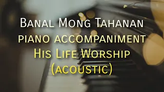 Banal Mong Tahanan minus one with lyrics  | piano accompaniment | His Life  Acoustic