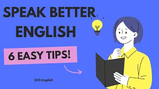 Speak Better English: 6 Easy Tips!