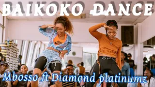 BAIKOKO DANCE CHOREOGRAPHY/ MBOSSO FT DIAMOND PLATINUMZ