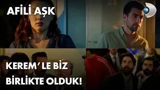 Kerem'le biz birlikte olduk! - Afili Aşk 1. Bölüm