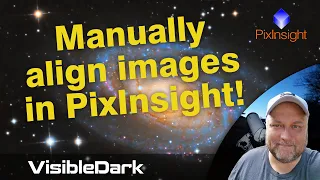 Manually align two images in PixInsight (simple #howto)