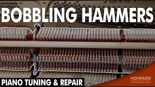 Bobbling Hammers - Piano Tuning & Repair I HOWARD PIANO INDUSTRIES