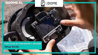 GDome XL V1 Universal Mirrorless and DSLR Underwater Camera Housing Setup Guide