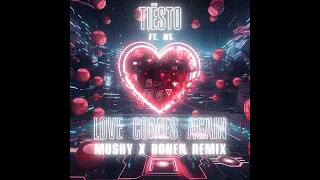 Tiësto ft  BT   Love Comes Again | MUSHY X Ronen Remix