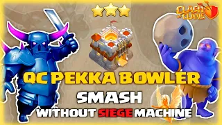 THIS IS OP! - TH11 QC PEKKA BOWLER SMASH ATTACK STRATEGY WITHOUT SIEGE MACHINE 2023 || #pekkabowler