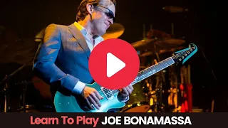 Learn To Play Joe Bonamassa