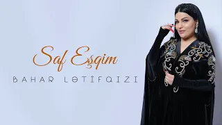 Bahar Letifqızı - Saf Eşqim