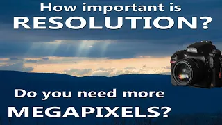 How important is camera resolution? Do you NEED more megapixels?