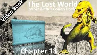 Chapter 13 - The Lost World by Sir Arthur Conan Doyle - A Sight I Shall Never Forget