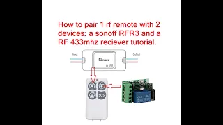 How to pair 1 rf remote with 2 devices, a sonoff Basic RFR3 and a RF 433mhz reciever tutorial.