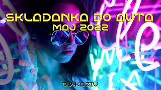 ✨🎵SKŁADANKA DO AUTA |💎 MAJ 2022 | DJ KAZIU🎵✨