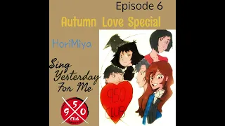 950 Club Anime Podcast S1 Ep 6: Horimiya & Sing Yesterday for Me