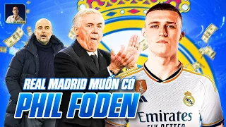 REAL MADRID MUỐN CƯỚP PHIL FODEN: HOÀNG GIA THAM LAM NHƯ THẾ SAO?