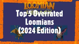 Top 5 Overrated Loomians, #1 is a Fraud. (2024 Edition)