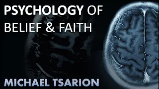 Psychology Of Belief And Faith | Michael Tsarion
