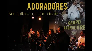 NO QUITES TU MANO DE MÍ -ADORADORES- DEL CD SALDREMOS ADELANTE Jose y Lupe, Zenón y Eli,Desi y Juani