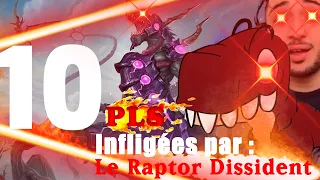 10 PLS infligées par : Le Raptor Dissident