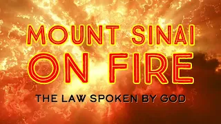 Mount Sinai on Fire! The Law spoken by God!