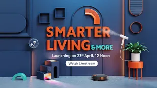 Smarter Living & More | Launching on 23rd April, 12 Noon