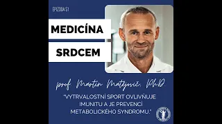 Epizoda 51: Medicína srdcem s prof. MUDr. Martinem Matějovičem, Ph.D.