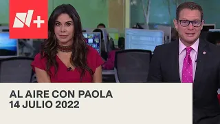 Al Aire con Paola I Programa Completo 14 Julio 2022