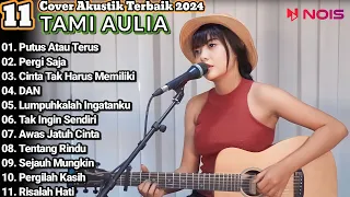 Tami Aulia Cover Full Album - Putus Atau Terus || Cover Akustik Terbaik 2024