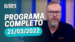 Donos da Bola RS | 21/03/2022 | Grêmio goleia o Inter e fica perto de vaga na final