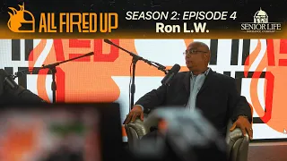 All Fired Up: Season 2 Episode 4 w/ Ron L.W.