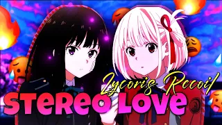 Lycoris Recoil ❣️[Edit/AMV]  | Stereo Love Edit | Nishikigi And Takina 💖 | XZON