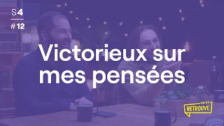 Victorieux sur mes pensées - ON S'Y RETROUVE