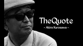 Quotes about Life Lessons from Akira Kurosawa, Full of Deep Meaning