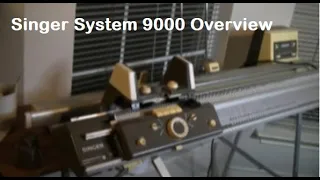 Singer System 9000 Overview