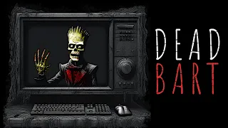 "Dead Bart" Creepypasta | Forgotten Tales