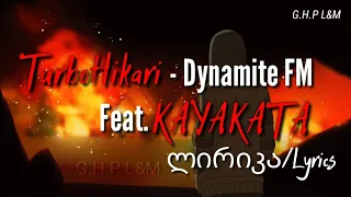 TURBIHIKARI feat. KAYAKATA - Dynamite FM Lyrics/ლირიკა