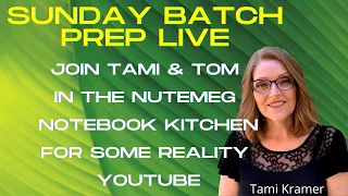 Sunday Morning Batch Prep Live - Nutmeg Notebook - With Tami & Tom