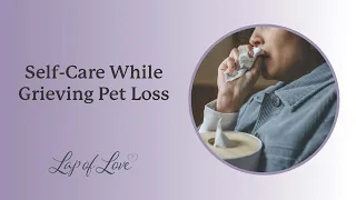 Self Care While Grieving Pet Loss