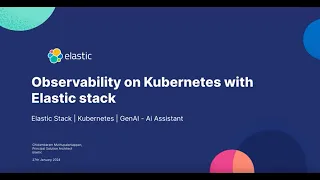 Observability on Kubernetes with Elastic: Webinar 4:- Kubernetes Community Days Kerala-Chidambaram