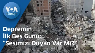 Depremin İlk Beş Günü: “Sesimizi Duyan Var Mı?”| VOA Türkçe