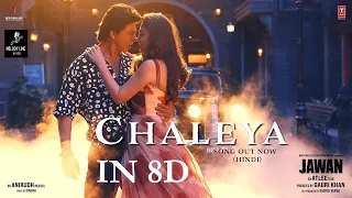 Chaleya In 8D | Shah Rukh Khan | Nayanthara  | Arijit S, Shilpa R | Melody Line In 8D