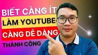 Sự Thật Làm Youtube Kiếm Tiền Càng Biết Ít Càng Dễ Dàng Thành Công